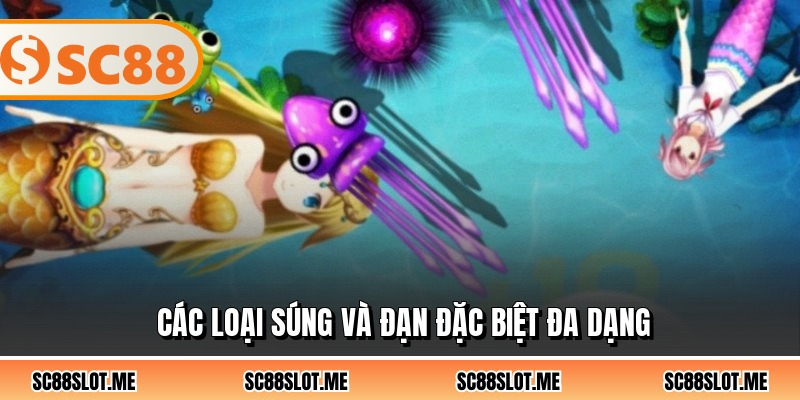 Các loại súng và đạn đặc biệt đa dạng