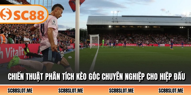 Chiến thuật phân tích kèo góc chuyên nghiệp cho hiệp đấu