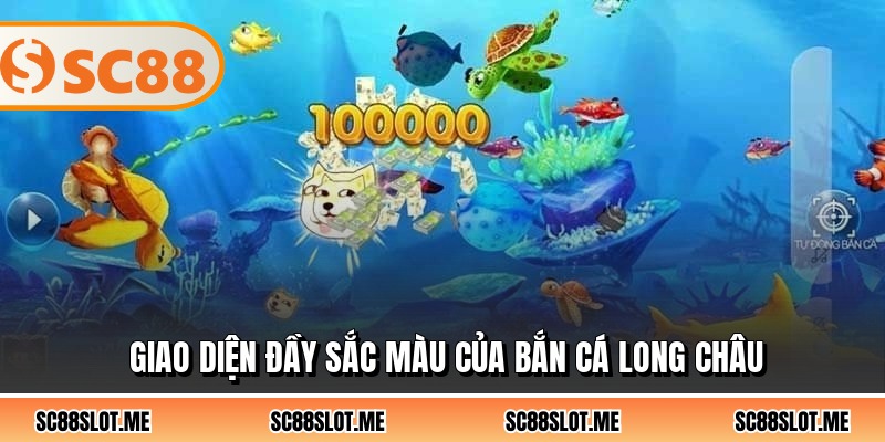 Giao diện đầy sắc màu của bắn cá long châu