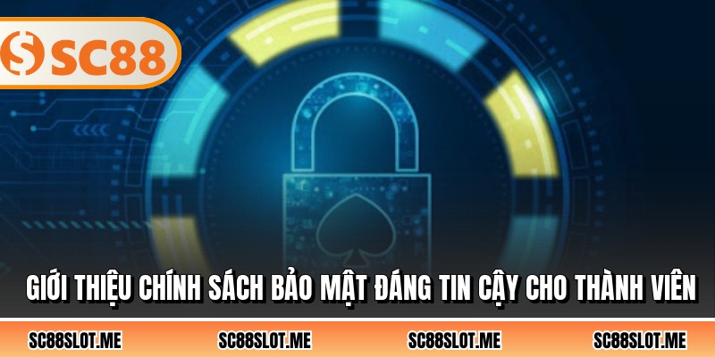 Giới thiệu chính sách bảo mật đáng tin cậy cho thành viên