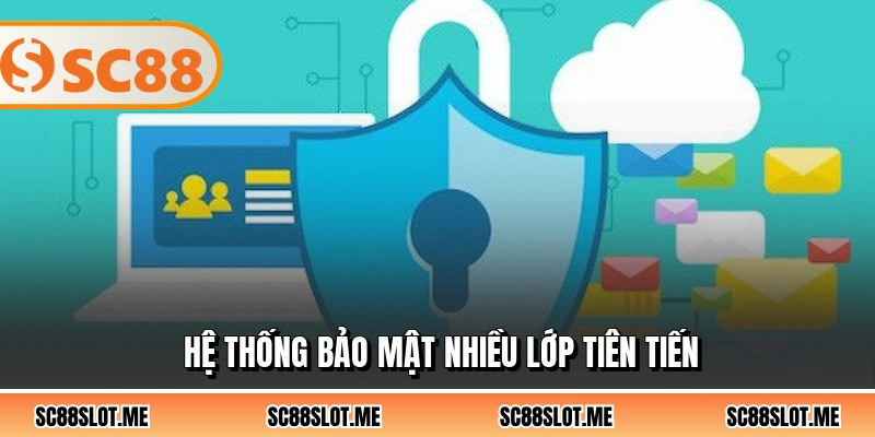 Hệ thống bảo mật nhiều lớp tiên tiến