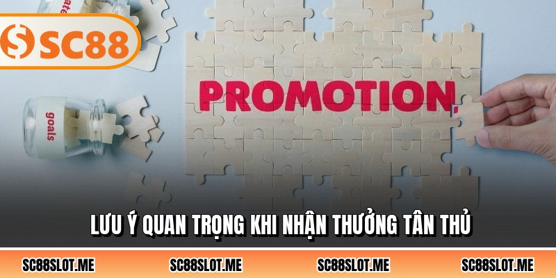 Lưu ý quan trọng khi nhận thưởng tân thủ
