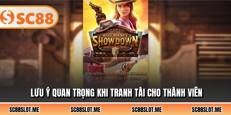 Lưu ý quan trọng khi tranh tài cho thành viên