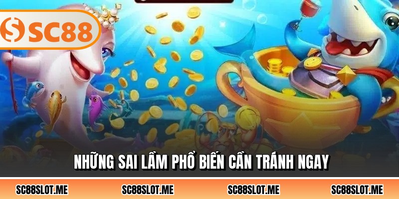 Những sai lầm phổ biến cần tránh ngay