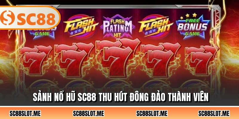 Sảnh nổ hũ SC88 thu hút đông đảo thành viên