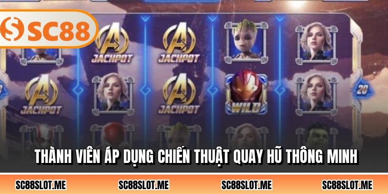 Thành viên áp dụng chiến thuật quay hũ thông minh