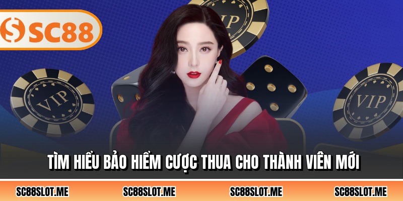 Tìm hiểu bảo hiểm cược thua cho thành viên mới