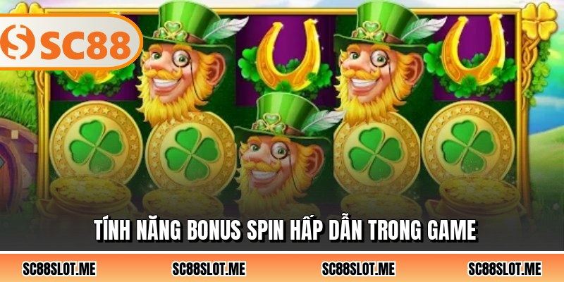 Tính năng bonus spin hấp dẫn trong game