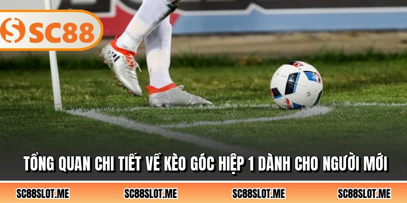 Tổng quan chi tiết về kèo góc hiệp 1 dành cho người mới