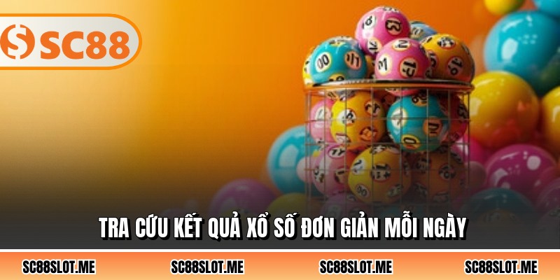 Tra cứu kết quả xổ số đơn giản mỗi ngày