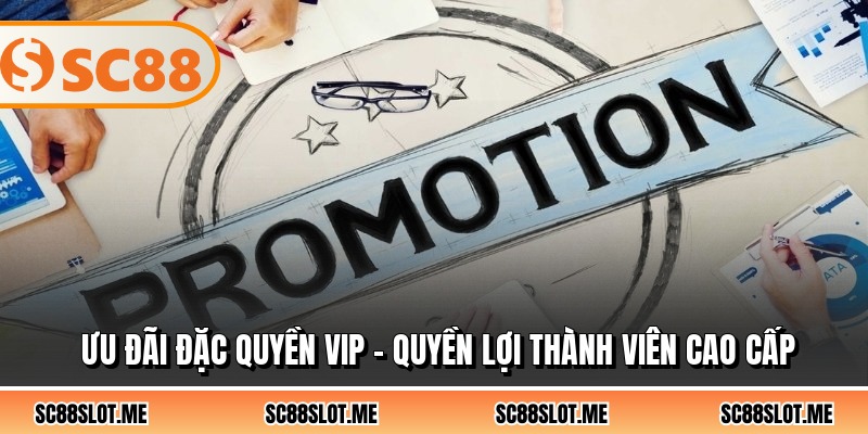 Ưu Đãi Đặc Quyền Vip - Quyền Lợi Thành Viên Cao Cấp